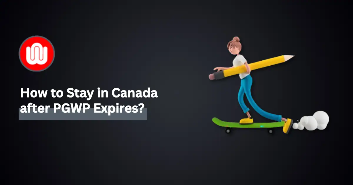 Your Options to Stay in Canada After PGWP Expires